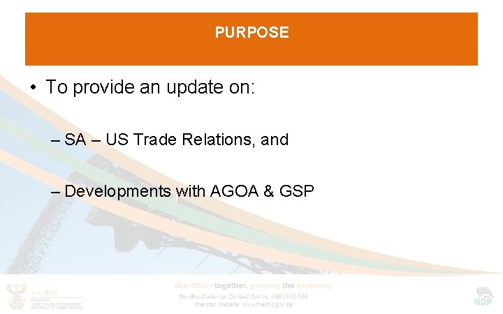 PURPOSE • To provide an update on: – SA – US Trade Relations, and