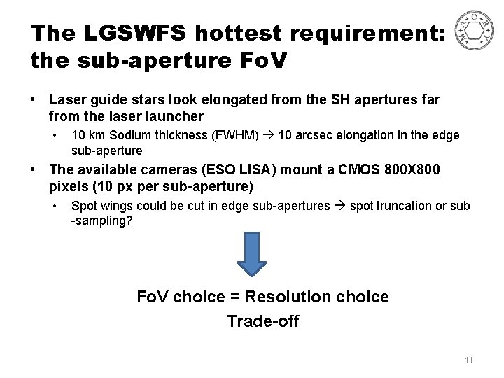 The LGSWFS hottest requirement: the sub-aperture Fo. V • Laser guide stars look elongated