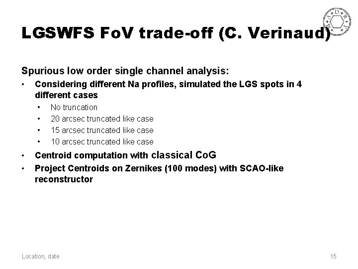 LGSWFS Fo. V trade-off (C. Verinaud) Spurious low order single channel analysis: • Considering