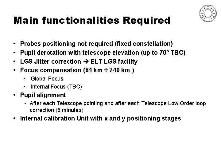Main functionalities Required • • Probes positioning not required (fixed constellation) Pupil derotation with