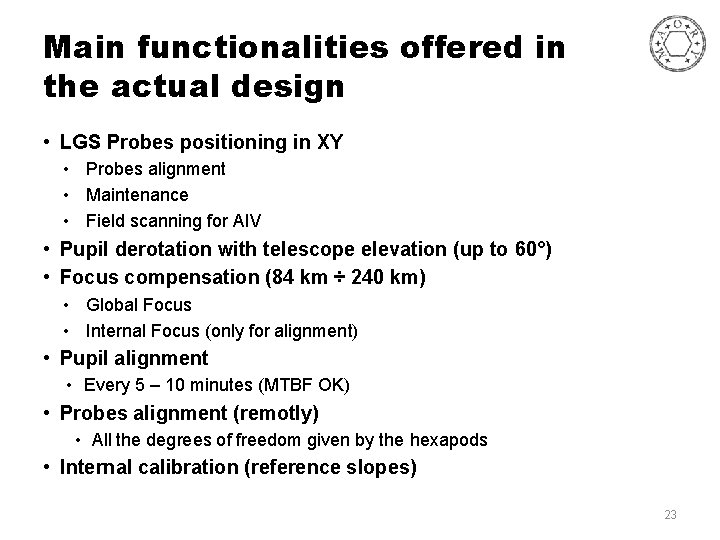 Main functionalities offered in the actual design • LGS Probes positioning in XY •