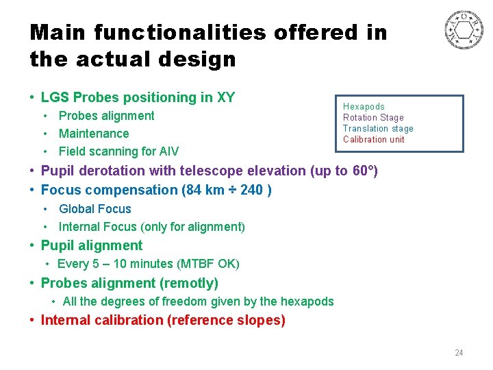 Main functionalities offered in the actual design • LGS Probes positioning in XY •