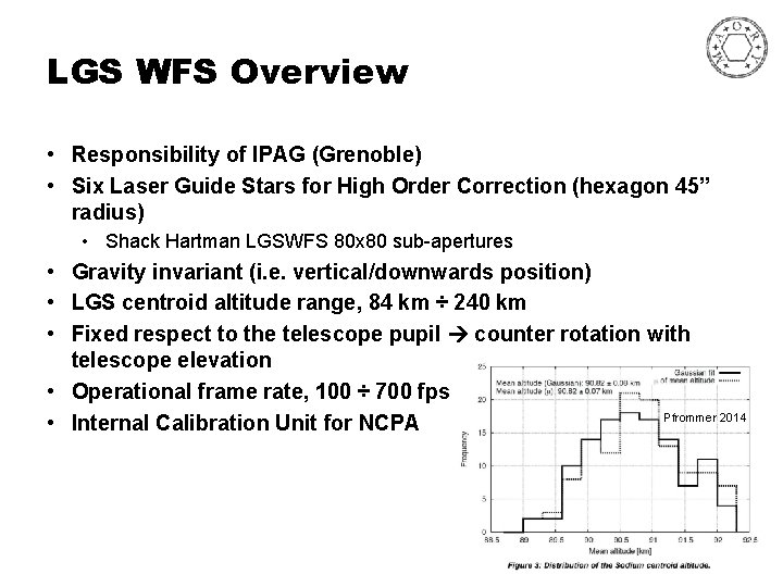 LGS WFS Overview • Responsibility of IPAG (Grenoble) • Six Laser Guide Stars for