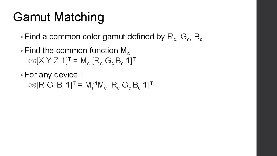Gamut Matching • Find a common color gamut defined by Rc, Gc, Bc •