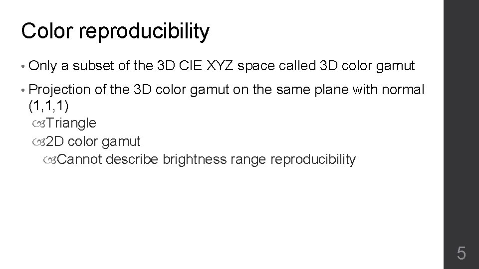 Color reproducibility • Only a subset of the 3 D CIE XYZ space called