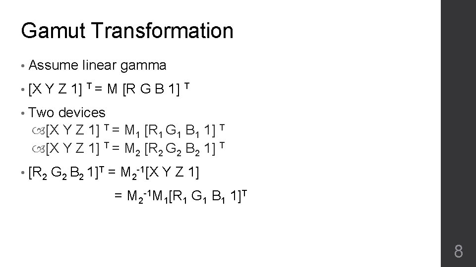 Gamut Transformation • Assume • [X linear gamma Y Z 1] T = M