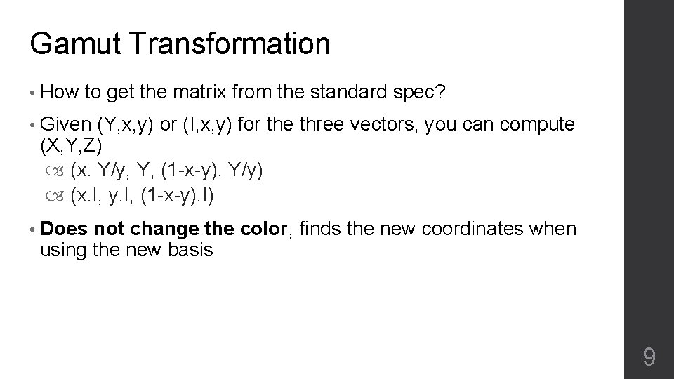 Gamut Transformation • How to get the matrix from the standard spec? • Given