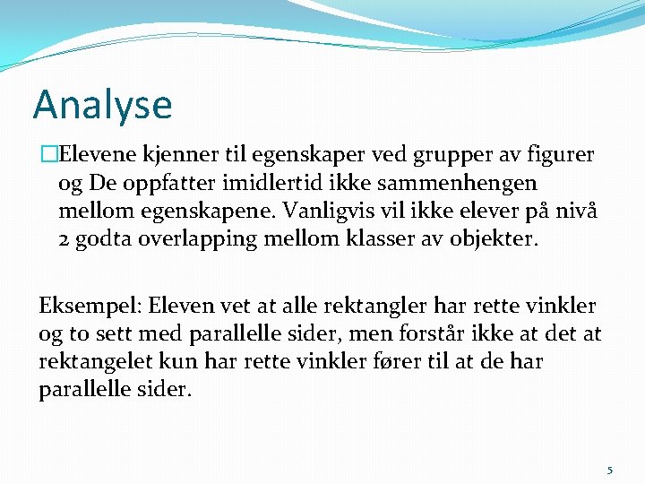 Analyse �Elevene kjenner til egenskaper ved grupper av figurer og De oppfatter imidlertid ikke