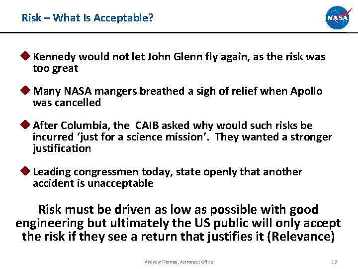 Risk – What Is Acceptable? u Kennedy would not let John Glenn fly again,