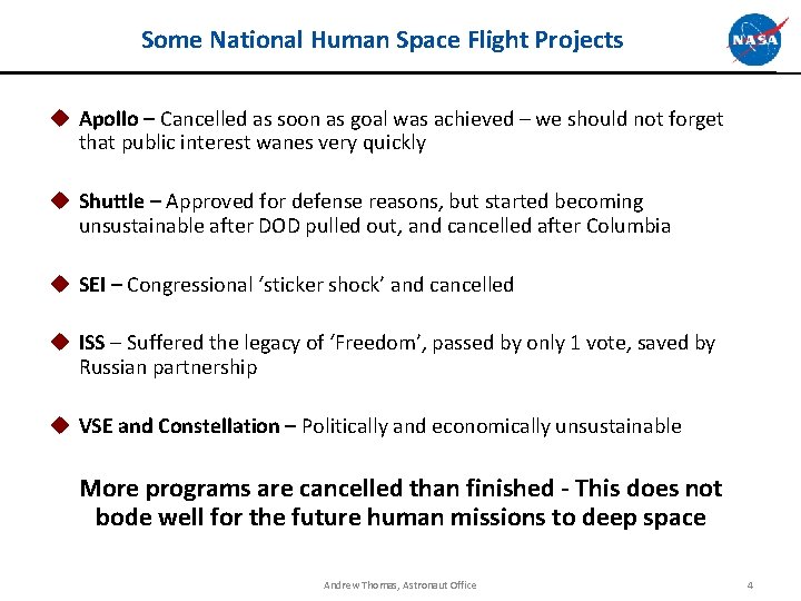 Some National Human Space Flight Projects u Apollo – Cancelled as soon as goal