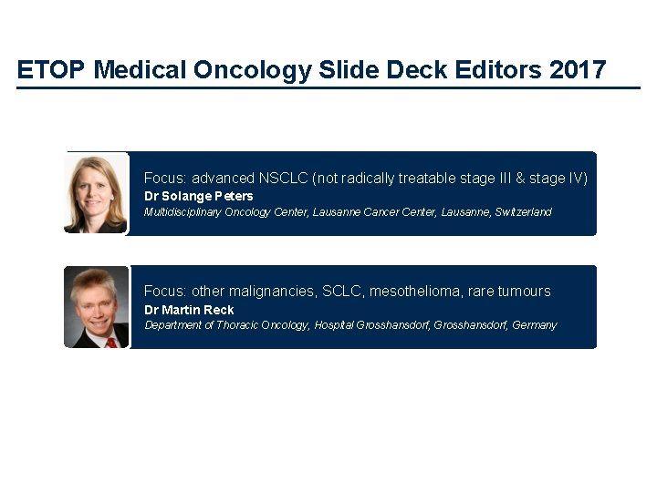 ETOP Medical Oncology Slide Deck Editors 2017 Focus: advanced NSCLC (not radically treatable stage