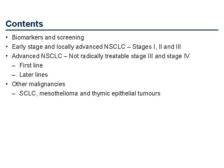 Contents • Biomarkers and screening • Early stage and locally advanced NSCLC – Stages