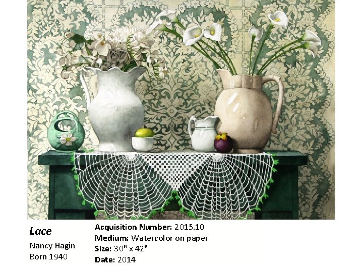 Lace Nancy Hagin Born 1940 Acquisition Number: 2015. 10 Medium: Watercolor on paper Size: