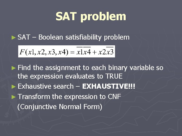 SAT problem ► SAT ► Find – Boolean satisfiability problem the assignment to each