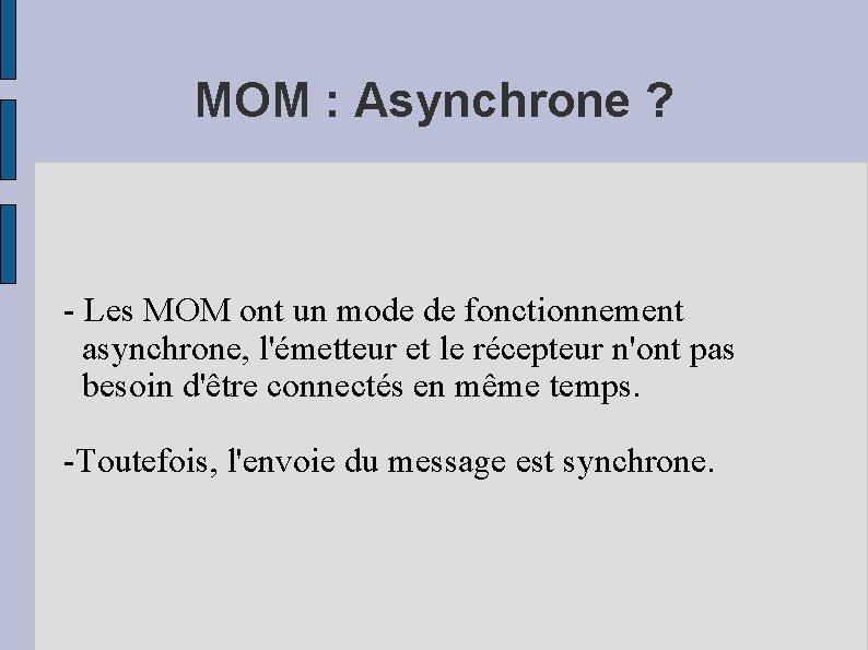 MOM : Asynchrone ? - Les MOM ont un mode de fonctionnement asynchrone, l'émetteur