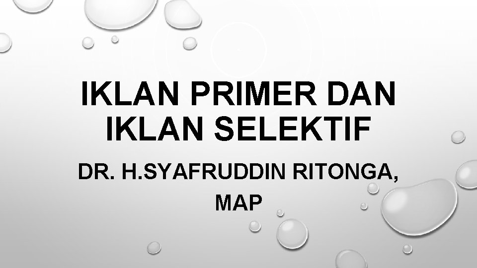 IKLAN PRIMER DAN IKLAN SELEKTIF DR. H. SYAFRUDDIN RITONGA, MAP 