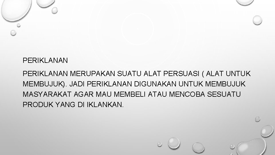 PERIKLANAN MERUPAKAN SUATU ALAT PERSUASI ( ALAT UNTUK MEMBUJUK). JADI PERIKLANAN DIGUNAKAN UNTUK MEMBUJUK