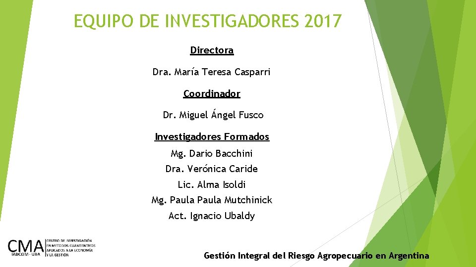 EQUIPO DE INVESTIGADORES 2017 Directora Dra. María Teresa Casparri Coordinador Dr. Miguel Ángel Fusco