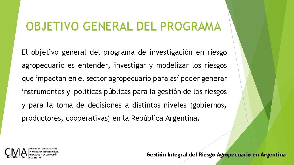 OBJETIVO GENERAL DEL PROGRAMA El objetivo general del programa de investigación en riesgo agropecuario