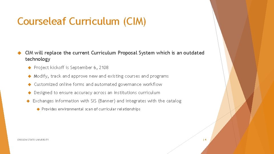 Courseleaf Curriculum (CIM) CIM will replace the current Curriculum Proposal System which is an