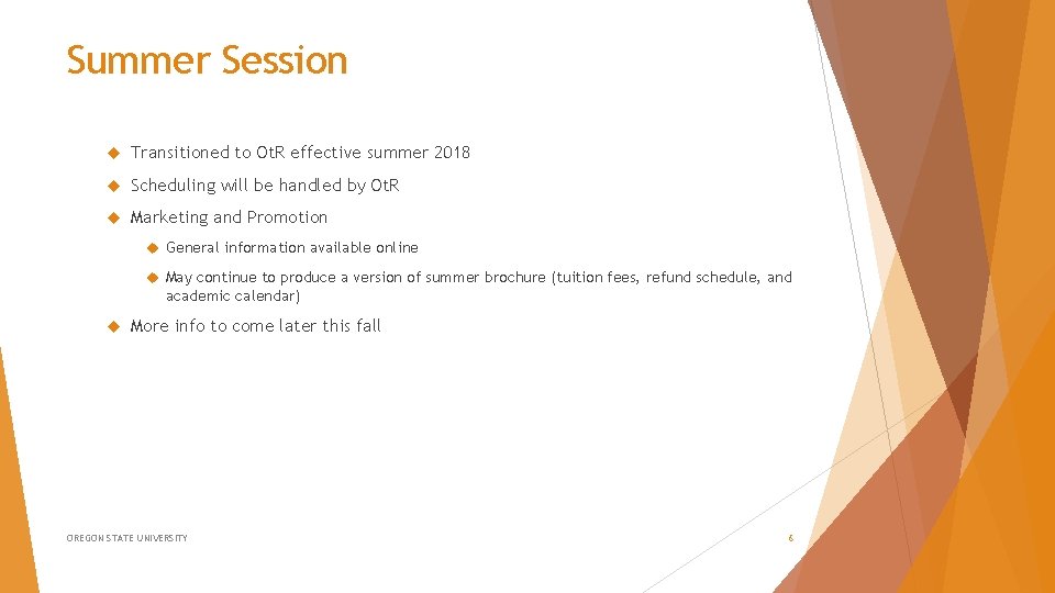 Summer Session Transitioned to Ot. R effective summer 2018 Scheduling will be handled by