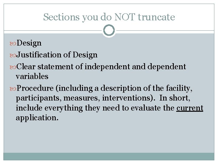 Sections you do NOT truncate Design Justification of Design Clear statement of independent and
