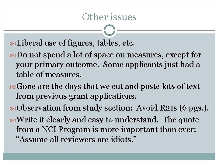Other issues Liberal use of figures, tables, etc. Do not spend a lot of