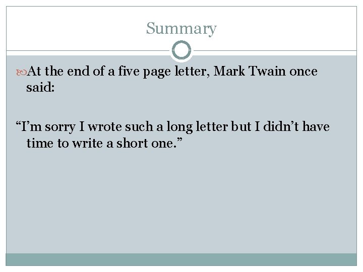 Summary At the end of a five page letter, Mark Twain once said: “I’m