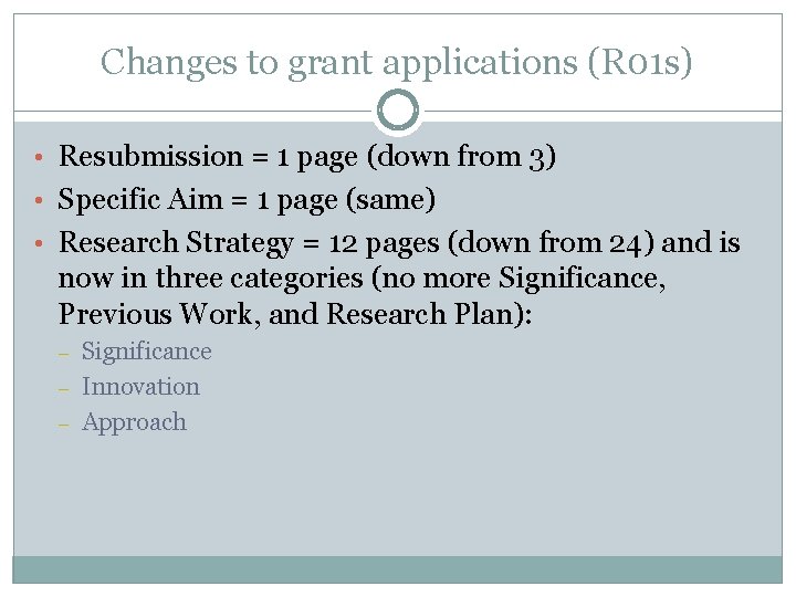 Changes to grant applications (R 01 s) • Resubmission = 1 page (down from