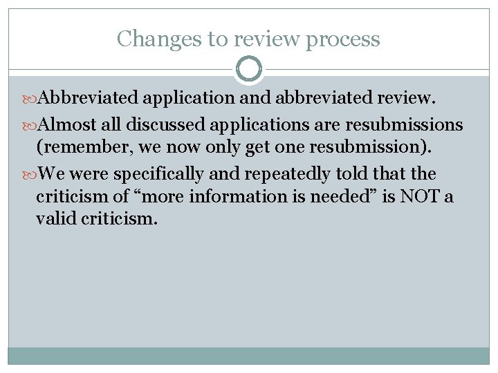 Changes to review process Abbreviated application and abbreviated review. Almost all discussed applications are