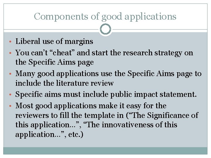 Components of good applications • Liberal use of margins • You can’t “cheat” and