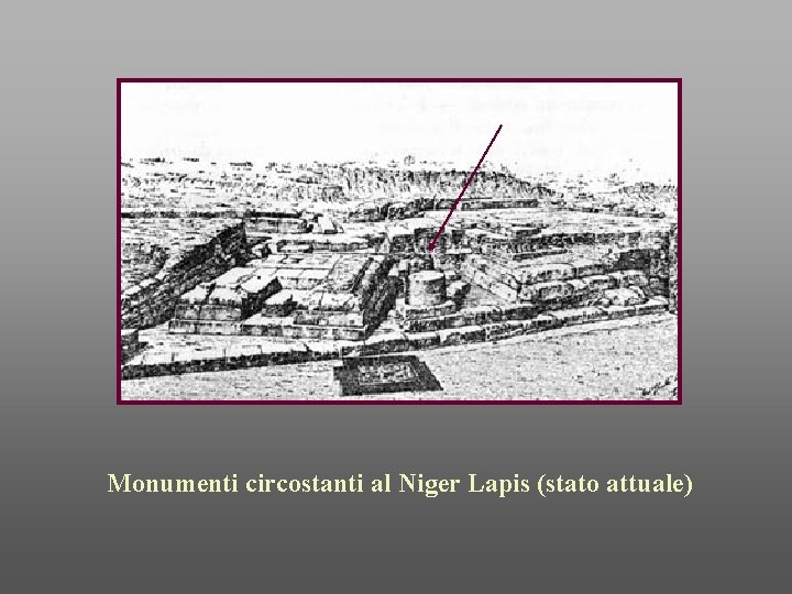 Monumenti circostanti al Niger Lapis (stato attuale) 