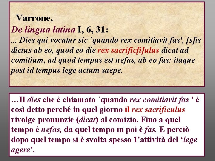 Varrone, De lingua latina I, 6, 31: . . . Dies qui vocatur sic