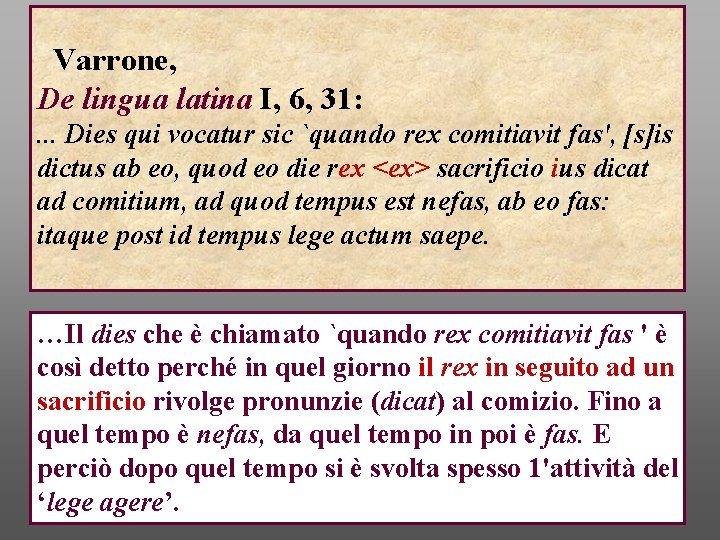 Varrone, De lingua latina I, 6, 31: . . . Dies qui vocatur sic