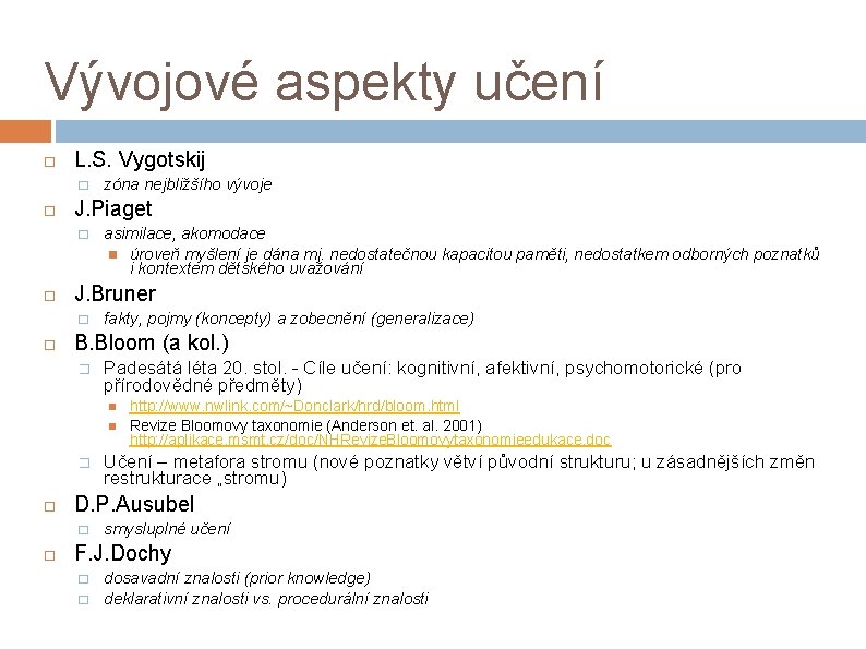 Vývojové aspekty učení L. S. Vygotskij � J. Piaget � asimilace, akomodace úroveň myšlení