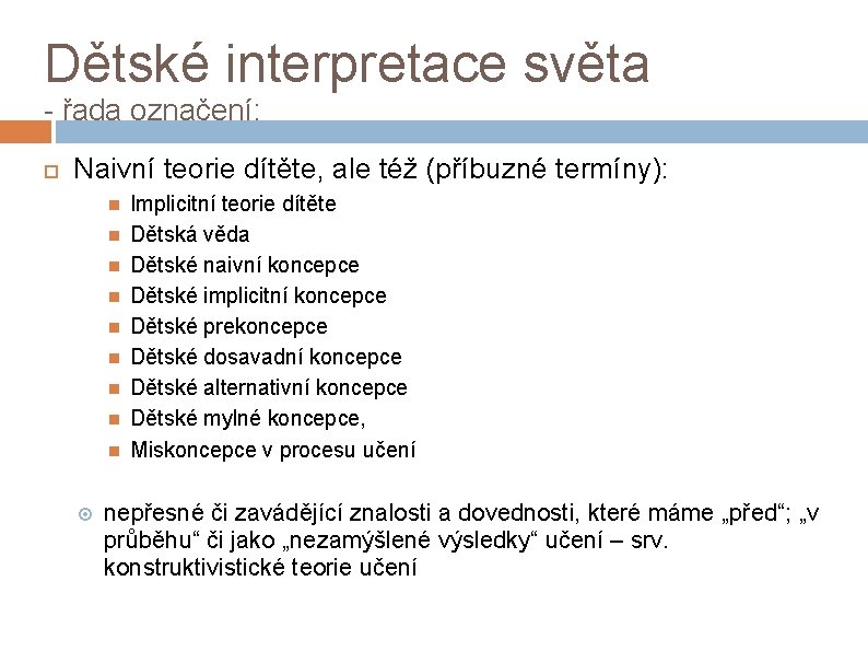 Dětské interpretace světa - řada označení: Naivní teorie dítěte, ale též (příbuzné termíny): Implicitní