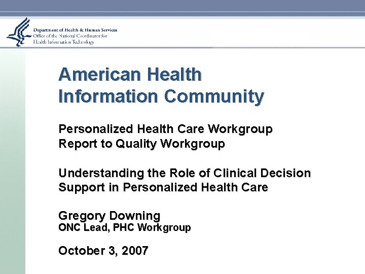 American Health Information Community Personalized Health Care Workgroup Report to Quality Workgroup Understanding the