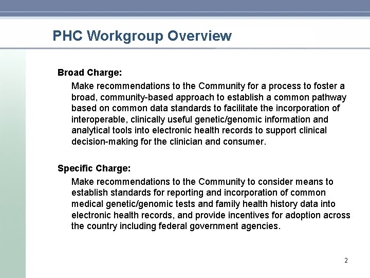 PHC Workgroup Overview Broad Charge: Make recommendations to the Community for a process to