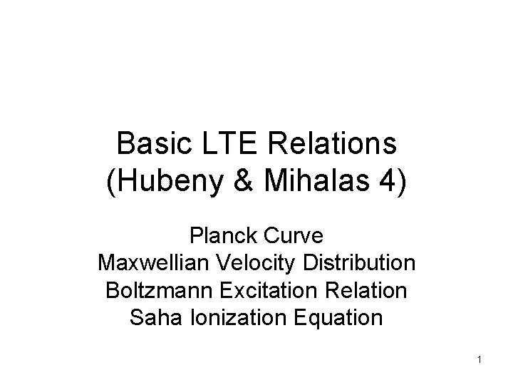 Basic LTE Relations (Hubeny & Mihalas 4) Planck Curve Maxwellian Velocity Distribution Boltzmann Excitation