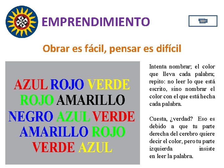 EMPRENDIMIENTO Obrar es fácil, pensar es difícil Intenta nombrar; el color que lleva cada