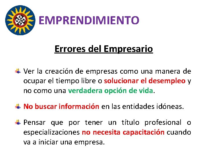 EMPRENDIMIENTO Errores del Empresario Ver la creación de empresas como una manera de ocupar