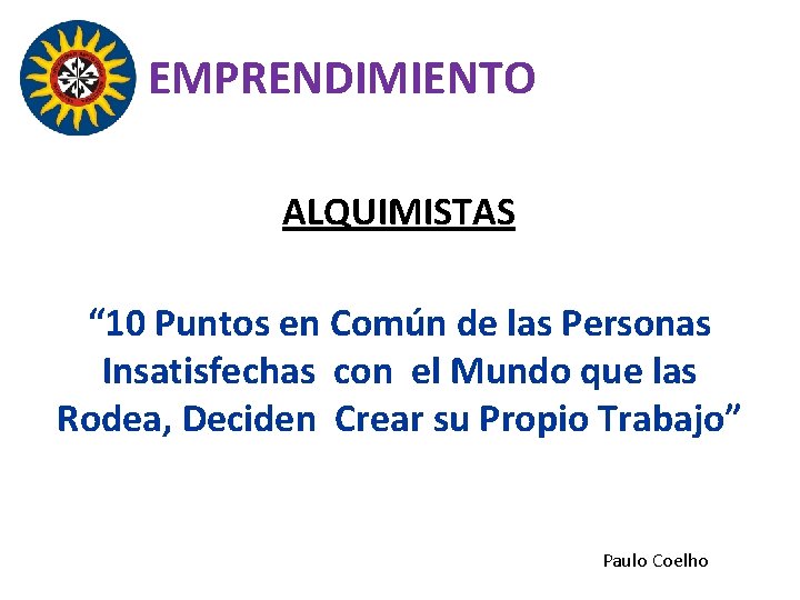 EMPRENDIMIENTO ALQUIMISTAS “ 10 Puntos en Común de las Personas Insatisfechas con el Mundo