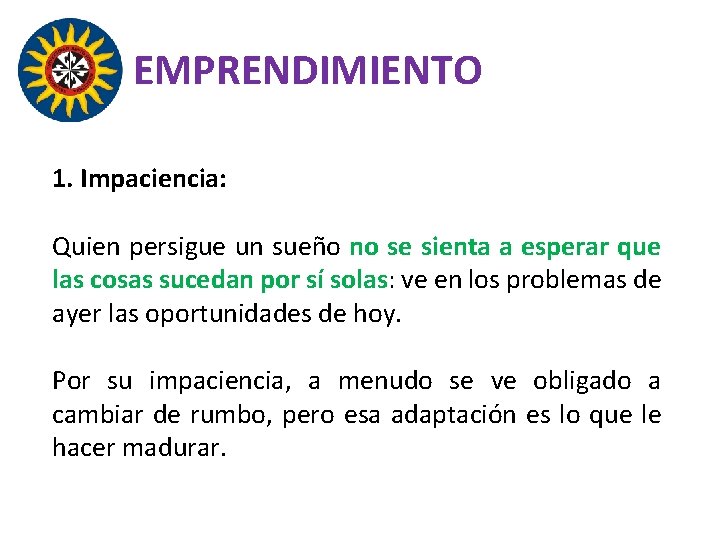 EMPRENDIMIENTO 1. Impaciencia: Quien persigue un sueño no se sienta a esperar que las