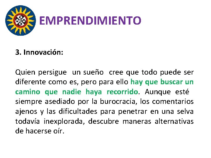 EMPRENDIMIENTO 3. Innovación: Quien persigue un sueño cree que todo puede ser diferente como