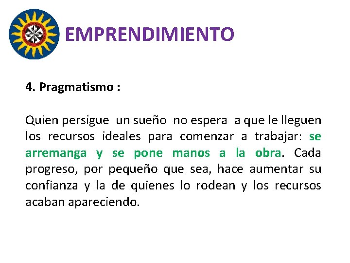 EMPRENDIMIENTO 4. Pragmatismo : Quien persigue un sueño no espera a que le lleguen