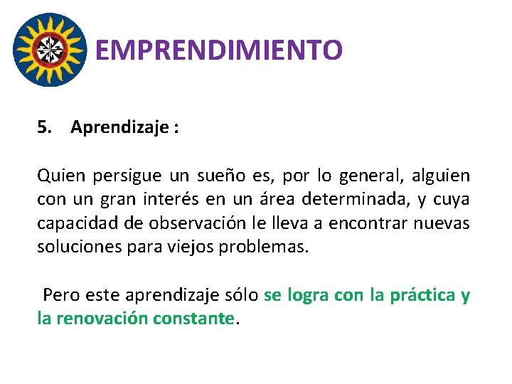 EMPRENDIMIENTO 5. Aprendizaje : Quien persigue un sueño es, por lo general, alguien con