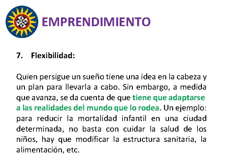 EMPRENDIMIENTO 7. Flexibilidad: Quien persigue un sueño tiene una idea en la cabeza y