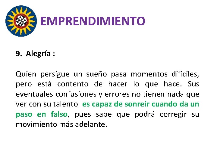 EMPRENDIMIENTO 9. Alegría : Quien persigue un sueño pasa momentos difíciles, pero está contento