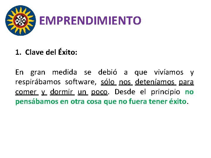 EMPRENDIMIENTO 1. Clave del Éxito: En gran medida se debió a que vivíamos y