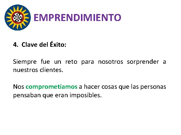 EMPRENDIMIENTO 4. Clave del Éxito: Siempre fue un reto para nosotros sorprender a nuestros